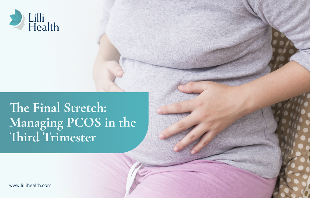 The Final Stretch: Managing PCOS in the Third Trimester